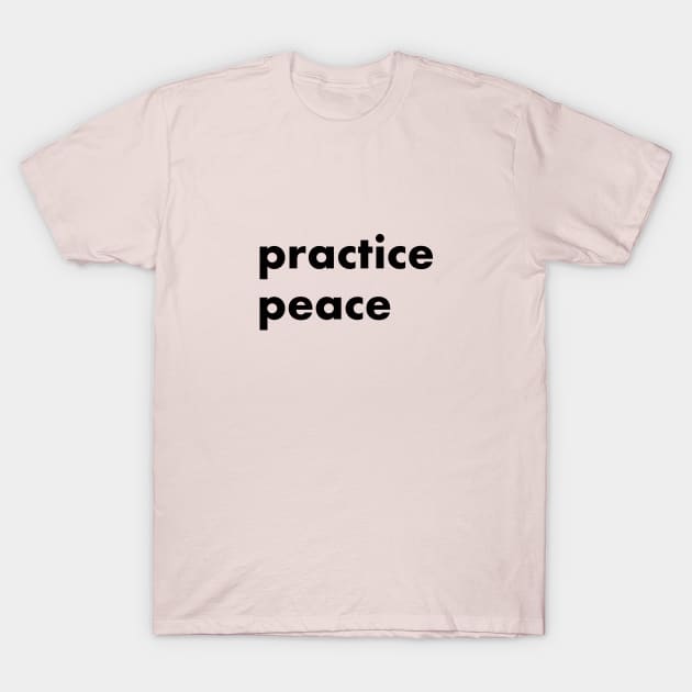 practice peace T-Shirt by whoisdemosthenes